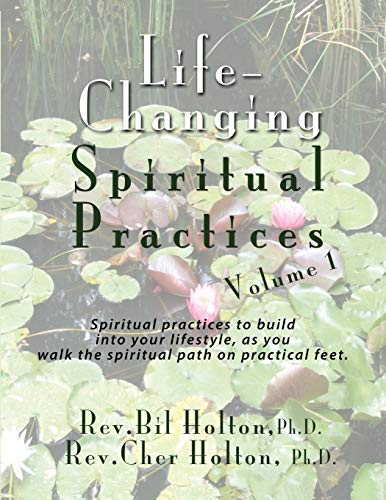 Stock image for Life-Changing Spiritual Practices, Volume 1: Individual Spiritual Practices to build into your lifestyle, as you walk the spiritual path on practical feet for sale by Lucky's Textbooks