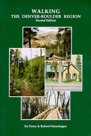 Walking the Denver-Boulder Region, Second Edition (9781893111004) by Folzenlogen, Robert; Darcy