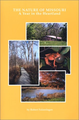 The Nature of Missouri: A Year in the Heartland (9781893111035) by Folzenlogen, Robert