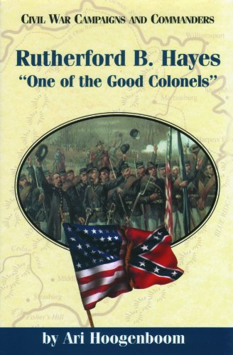 Stock image for Rutherford B. Hayes: One of the Good Colonels (Civil War Campaigns and Commanders Series) for sale by Wonder Book