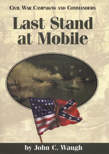 Stock image for Last Stand at Mobile (Civil War Campaigns and Commanders Series) for sale by HPB-Red