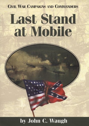 9781893114098: Last Stand at Mobile (Civil War Campaigns and Commanders Series)