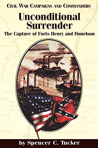 Stock image for Unconditional Surrender The Capture of Forts Henry and Donelson Civil War Campaigns Commanders Series 21 for sale by PBShop.store US