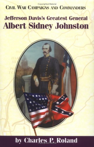 9781893114210: Albert Sidney Johnstone: Jefferson Davis's Greatest General (Civil War Campaigns and Commanders Series)