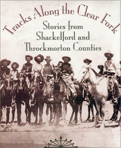 9781893114227: Tracks Along the Clear Fork: Stories from Shackelford and Throckmorton Counties