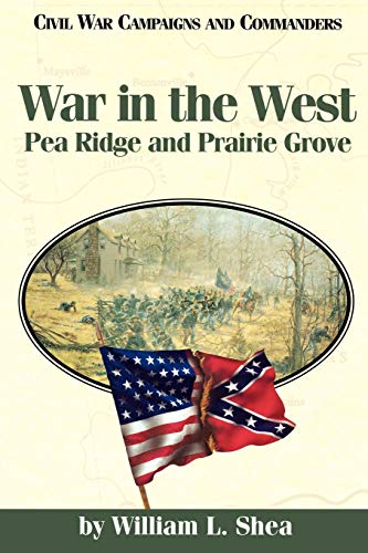 Stock image for War in the West: Pea Ridge and Prairie Grove (Civil War Campaigns and Commanders Series) for sale by SecondSale