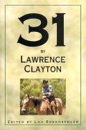 Beispielbild fr 31 by Lawrence Clayton : A Clear Fork Chronicle zum Verkauf von Better World Books