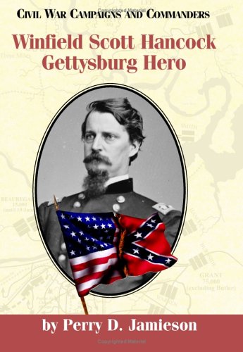 Beispielbild fr Winfield Scott Hancock : Gettysburg Hero (Civil War Campaigns and Commanders Series) zum Verkauf von Stan Clark Military Books