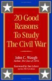 Beispielbild fr 20 Good Reasons to Study the Civil War zum Verkauf von Better World Books