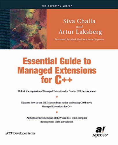 Essential Guide to Managed Extensions for C++: NET Programming with C++ - Siva Challa