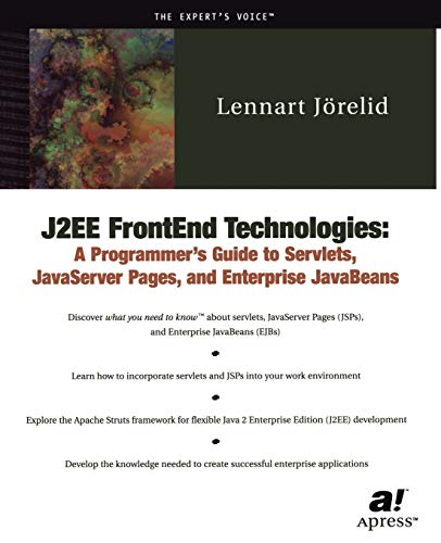 J2ee Frontend Technologies: A Programmer's Guide To Servlets, Javaserver Pages, And Javabeans - Jorelid, Lennart