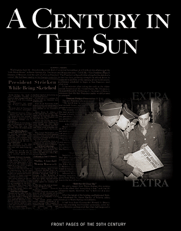 Stock image for A Century in the Sun : Front Pages of the 20th Century, 2000 for sale by Wonder Book