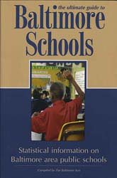 Stock image for The Ultimate Guide to Baltimore Schools Statistical Information on Baltimore-area Public Elementary and Middle Schools, Plus Private School Listings for sale by Allen's Bookshop