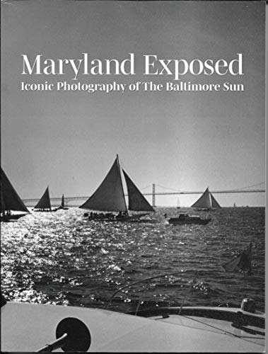 Stock image for Maryland Exposed Iconic Photography of the Baltimore Sun for sale by ThriftBooks-Atlanta