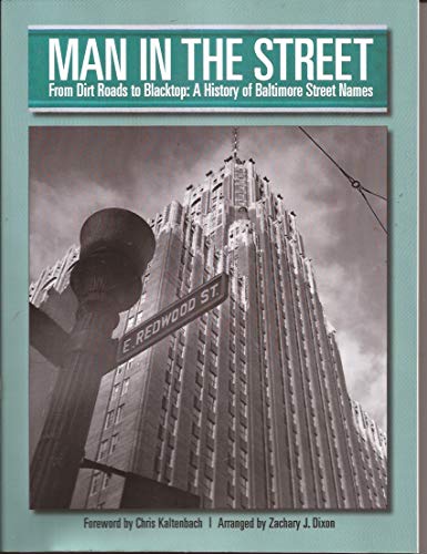 Stock image for Man in the Street : From Dirt Roads to Blacktop a History of Baltimore Street Names for sale by Better World Books