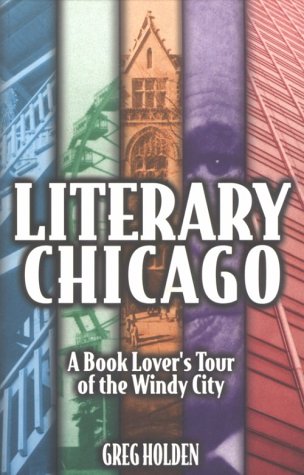 Stock image for Literary Chicago: A Book Lover's Tour of the Windy City (Illinois) for sale by Open Books