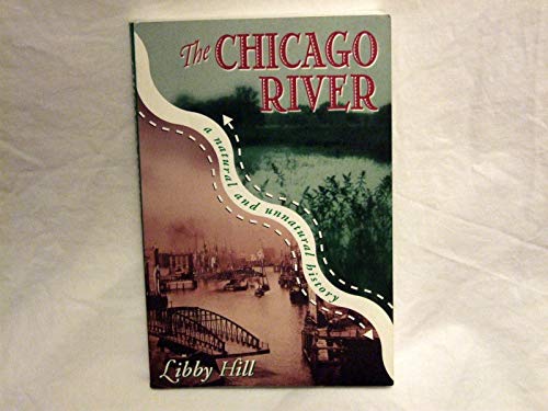 Imagen de archivo de The Chicago River: A Natural and Unnatural History a la venta por HPB Inc.