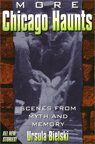 Stock image for More Chicago Haunts: Scenes From Myth and Memory for sale by Open Books
