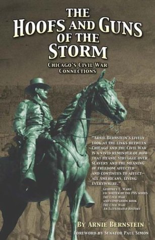 Stock image for The Hoofs and Guns of the Storm : Chicago's Civil War Connections for sale by Better World Books