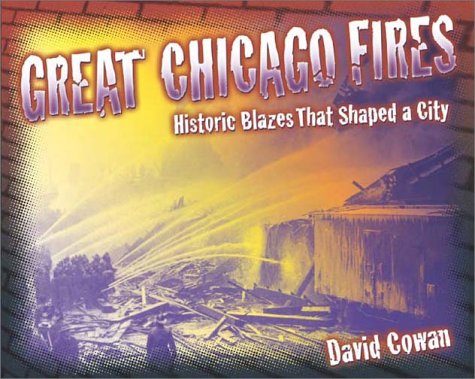 Imagen de archivo de Great Chicago Fires: Historic Blazes That Shaped a City (Illinois) a la venta por SecondSale