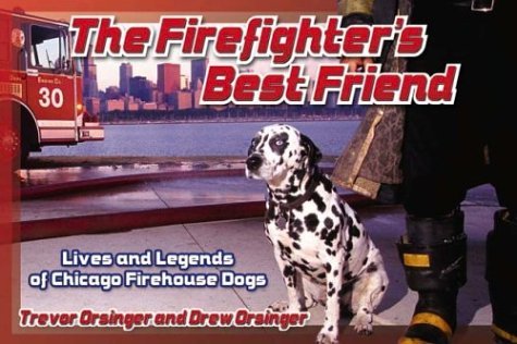 9781893121201: The Firefighter's Best Friend: Lives and Legends of Chicago Firehouse Dogs
