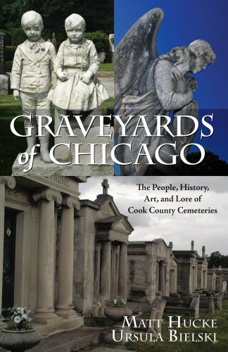 Stock image for Graveyards of Chicago : The People, History, Art, and Lore of Cook County Cemeteries for sale by Books Unplugged