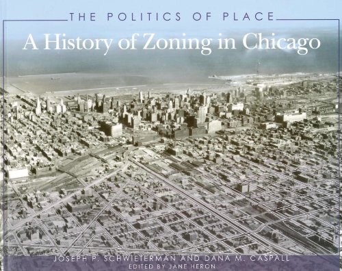 Beispielbild fr The Politics of Place : A History of Zoning in Chicago zum Verkauf von Better World Books