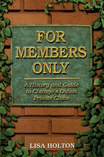 Stock image for For Members Only: A History and Guide to Chicago's Oldest Private Clubs for sale by SecondSale