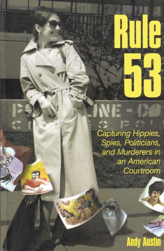 Stock image for Rule 53 : Capturing Hippies, Spies, Politicians, and Murderers in an American Courtroom for sale by Better World Books: West