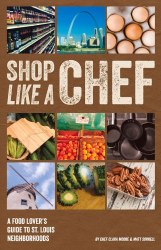 Stock image for Shop Like a Chef: A Food Lover's Guide to St. Louis Neighborhoods for sale by SecondSale
