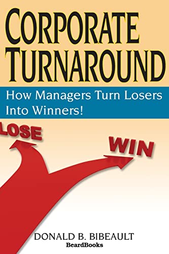 Imagen de archivo de Corporate Turnaround: How Managers Turn Losers Into Winners! a la venta por Russell Books