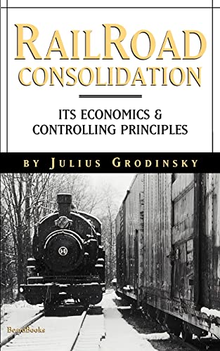 9781893122413: Reailroad Consolidation: Its Economics & Controlling Principles