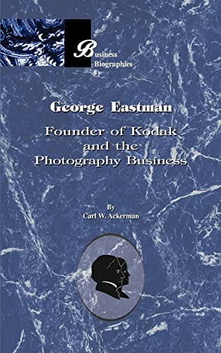 Beispielbild fr George Eastman: Founder of Kodak and the Photography Business (Business Biographies) zum Verkauf von Spike706