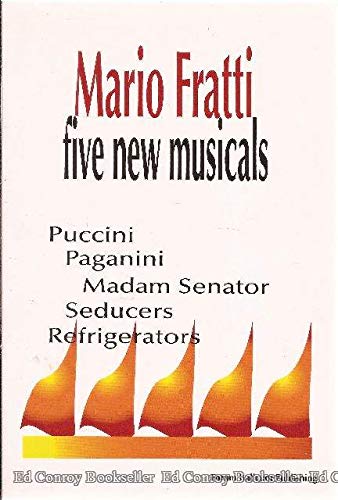 Stock image for Five New Musicals: Puccini, Paganini, Madam Senator, Seducers, Refrigerators for sale by GOMEDIA
