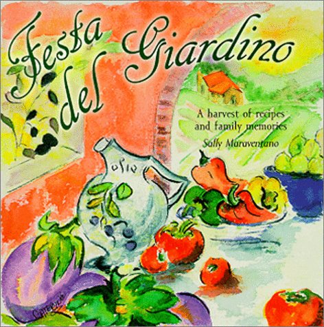 Stock image for Festa Del Giardino, a Harvest of Recipes and Family Memories for sale by Front Cover Books