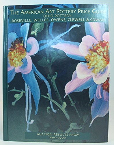 The American Art Pottery Price Guide, Ohio Pottery: Roseville, Weller, Owens, Clewell & Cowan