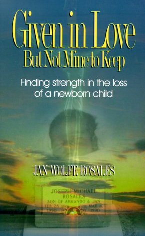 Stock image for Given in Love But Not Mine to Keep: Finding Strength in the Loss of a Newborn Child for sale by ThriftBooks-Dallas