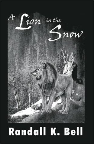 A Lion in the Snow - Randall Bell, Randall K. Bell