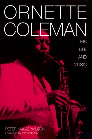 Ornette Coleman: His Life and Music