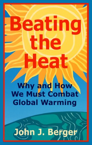 Beispielbild fr Beating the Heat Why and How We Must Combat Global Warming zum Verkauf von Wonder Book