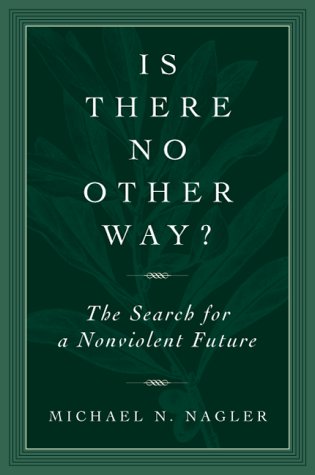 Beispielbild fr Is There No Other Way? : The Search for a Nonviolent Future zum Verkauf von Better World Books