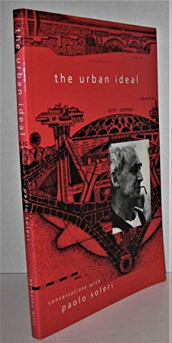 Stock image for The Urban Ideal: Conversations with Paolo Soleri for sale by HPB-Red