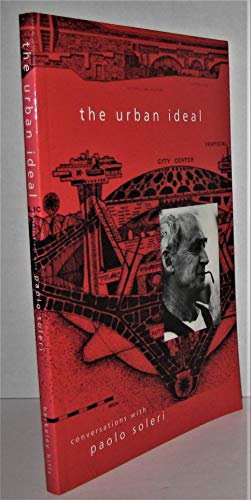 Stock image for The Urban Ideal: Conversations with Paolo Soleri for sale by Orion Tech