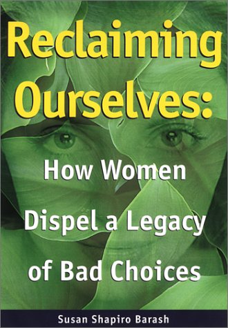Stock image for Reclaiming Ourselves: How Women Dispel a Legacy of Bad Choices for sale by ThriftBooks-Dallas