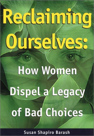 9781893163294: Reclaiming Ourselves: How Women Dispel a Legacy of Bad Choices