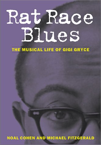 Rat Race Blues: The Musical Life of Gigi Gryce (9781893163300) by Cohen, Noal; Fitzgerald, Michael; Golson, Benny