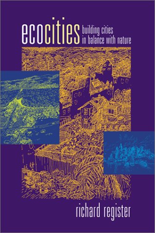 Beispielbild fr Ecocities : Building Cities in Balance with Nature zum Verkauf von Better World Books