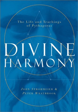 Divine Harmony: The Life and Teachings of Pythagoras (9781893163492) by John Strohmeier; Peter Westbrook