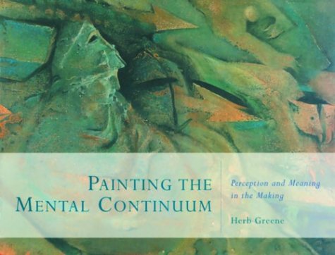 Stock image for Painting the Mental Continuum: Perception and Meaning in the Making for sale by Gulf Coast Books