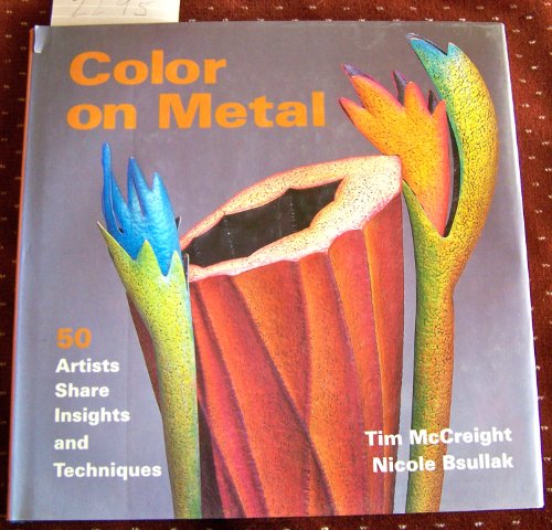 Beispielbild fr Color on Metal: 50 Artists Share Insights and Techniques zum Verkauf von KuleliBooks